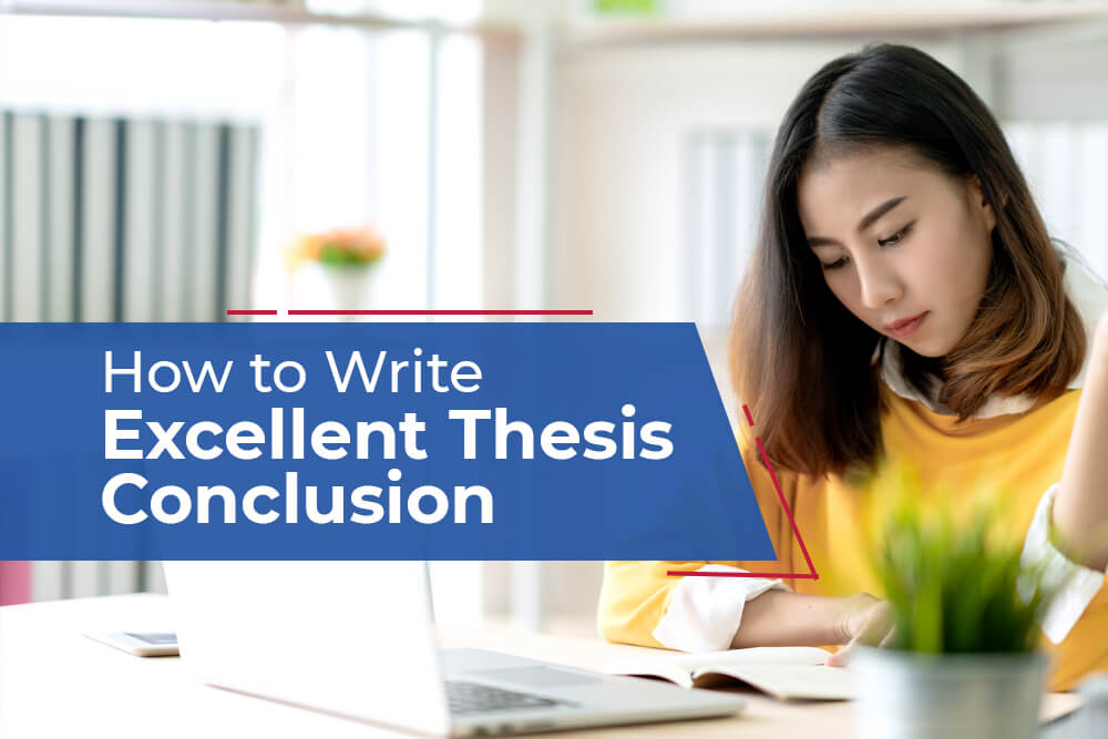 HOW TO WRITE AN EXCELLENT THESIS CONCLUSION – EXPERT GUIDE WITH EXAMPLES