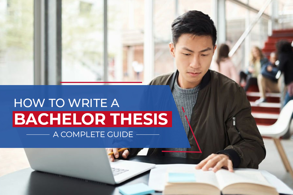 How to Write A Bachelor Thesis – A Complete Guide
