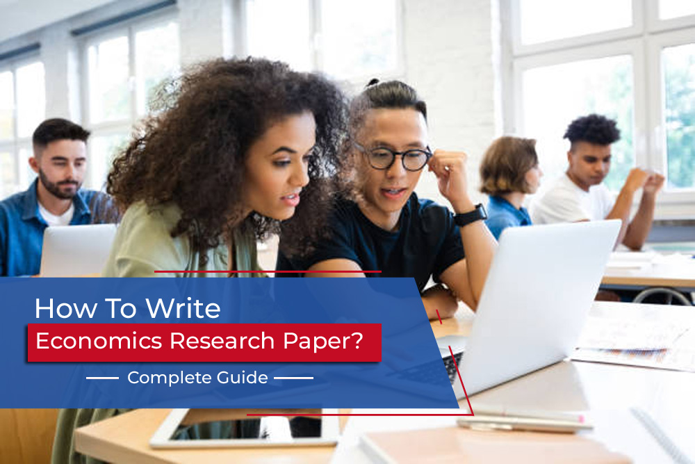 How to Write Economics Research Paper? Complete Guide
